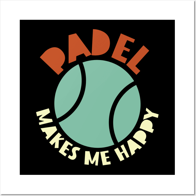 Padel Makes Me Happy Wall Art by whyitsme